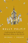 Bully Pulpit - Michael J. Kruger
