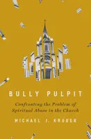 Bully Pulpit - Michael J. Kruger