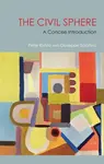 The Civil Sphere - Giuseppe  Sciortino, Peter  Kivisto