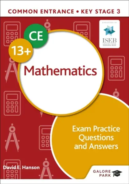 Common Entrance 13+ Mathematics Exam Practice Questions and Answers - David E Hanson