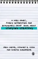 A Very Short, Fairly Interesting and Reasonably Cheap Book About Studying Strategy - Chris Carter, Stewart R Clegg, Martin Kornberger