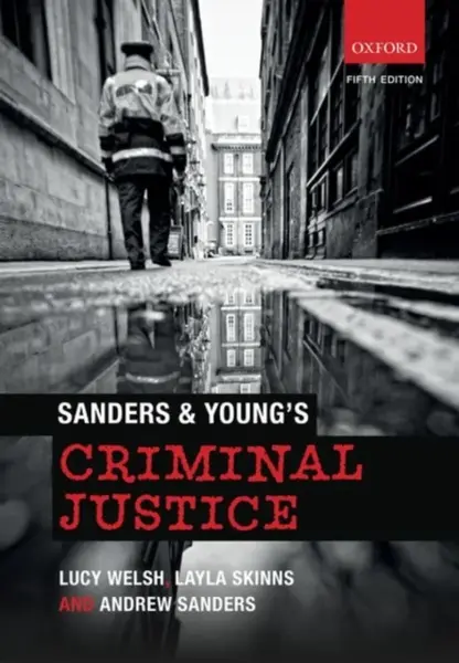 Sanders & Young's Criminal Justice - Andrew Sanders, Lucy  Welsh, Layla  Skinns