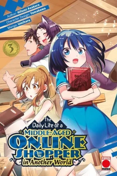 The Daily Life of a Middle-Aged Online Shopper In Another World Volume 3 - Hifumi Asakura