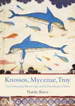Knossos, Mycenae, Troy - Natale Barca