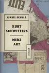 Kurt Schwitters: Merzkunst - Isabel Schulz