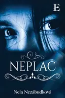 Neplač - Nela Nezábudková
