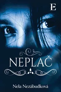 Neplač - Nela Nezábudková
