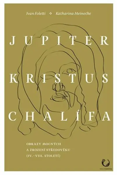 Jupiter, Kristus, Chalífa - Ivan Foletti, Katharina  Meinecke
