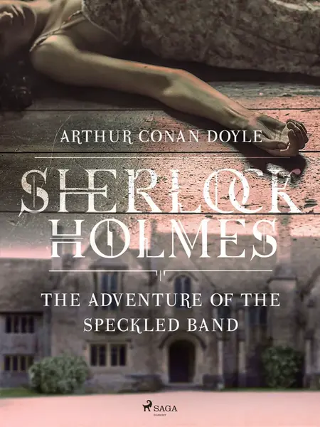 The Adventure of the Speckled Band - Sir Arthur Conan Doyle