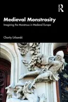 Medieval Monstrosity - Charity Urbanski