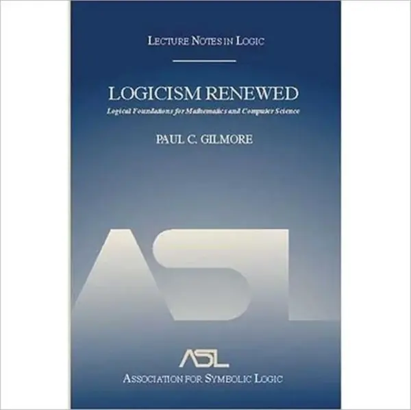 Logicism Renewed - Paul C. Gilmore