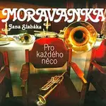Moravanka Jana Slabáka – Pro každého něco