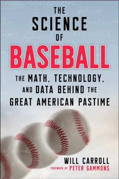 The Science of Baseball - Will Carroll