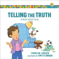Telling the Truth â€“ A Book about Lying - Carolyn Larsen, Tim O`connor