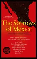 The Sorrows of Mexico - Elena Poniatowska, Juan Villoro, Sergio Gonzalez Rodriguez, Anabel Hernandez, Marcela Turati, Lydia Cacho, Emiliano Ruiz Parra