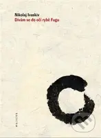 Dívám se do očí rybě Fugu - Nikolaj Ivaskiv