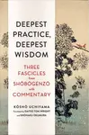 Deepest Practice, Deepest Wisdom - Tom Wright, Kosho Uchiyama