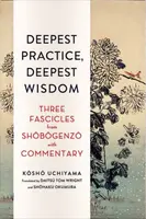 Deepest Practice, Deepest Wisdom - Tom Wright, Kosho Uchiyama