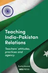 Teaching Indiaâ€“Pakistan Relations - Kusha Anand