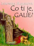 Co ti je, Galie? - Jaromíra Slezáková