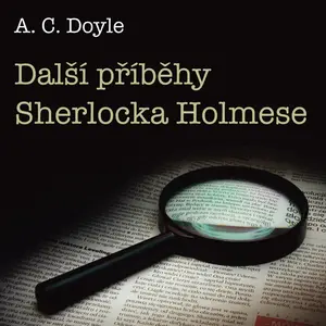 Další příběhy Sherlocka Holmese - Sir Arthur Conan Doyle - audiokniha
