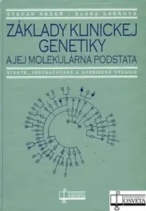 Základy klinickej genetiky a jej molekulárna podstata - Štefan Sršeň, Klára Sršňová