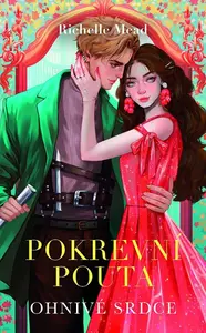 Pokrevní pouta 4 - Ohnivé srdce - Richelle Mead