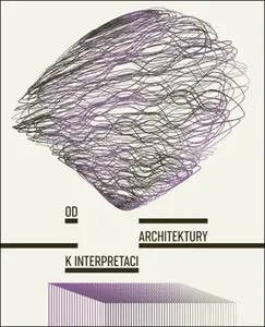 Od architektury k interpretaci - Tereza Horáková, Adéla Šenková