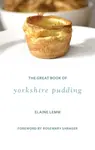 The Great Book Of Yorkshire Pudding - Elaine Lemm