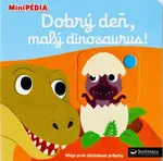 MiniPÉDIA Dobrý deň, malý dinosaurus! - Nathalie Choux