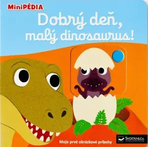 MiniPÉDIA Dobrý deň, malý dinosaurus! - Nathalie Choux