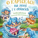 Pohádky o kapičkách - Lenka Jakešová
