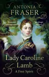 Lady Caroline Lamb - Lady Antonia Fraser