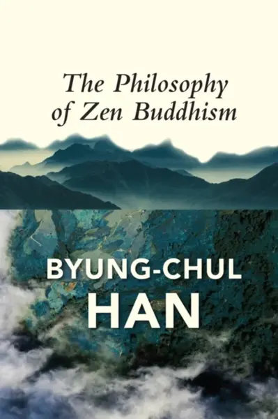 The Philosophy of Zen Buddhism - Han Byung-Chul