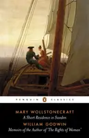 A Short Residence in Sweden & Memoirs of the Author of 'The Rights of Woman' - Wollstonecraft Mary, William Godwin
