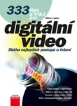 333 tipů a triků pro digitální video (Sbírka nejlepších řešení a postupů) - kniha z kategorie Multimédia