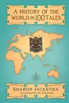 A History of the World in 100 Tales - Sharon Jacksties
