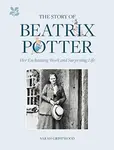 The Story of Beatrix Potter - Sarah Gristwood