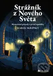 Strážník z Nového Světa (Mysteriózní případy z první republiky) - kniha z kategorie Společenská beletrie