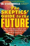The Skeptics' Guide to the Future - Steven Novella - kniha z kategorie Přírodní vědy a technika