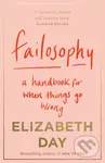 Failosophy: A Handbook For When Things Go Wrong - Elizabeth Day - kniha z kategorie Motivace a seberozvoj