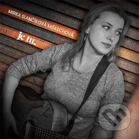 Mirka Slančíková Miškechová: Je tu - Mirka Slančíková Miškechová