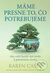 Máme presne to, čo potrebujeme (Ako robiť každý deň kroky k pokojnému životu) - kniha z kategorie Motivace a seberozvoj