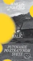 Halič (Putovanie po stratenom svete) - Martin Pollack - kniha z kategorie Historie