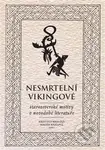 Nesmrtelní vikingové (Staroseverské motivy v novodobé literatuře) - kniha z kategorie Mýty, pověsti a legendy