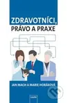Zdravotníci, právo a praxe - Jan Mach - kniha z kategorie Občanské právo