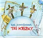Tři křížky - Už jsme doma
