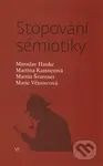 Stopování sémiotiky - Miroslav Hanke, Marie Větrovcová, Martina Kastnerová, Martin Švantner - kniha z kategorie Literární věda