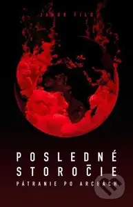 Posledné storočie - Pátranie po archách - Jakub Filo - kniha z kategorie Sci-fi a fantasy