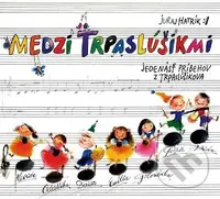 Juraj Hatrík: Medzi trpaslúšikmi (2CD) - Juraj Hatrík
